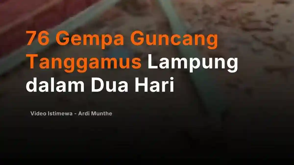 Rentetan 76 Gempa Tercatat di Tanggamus Selama 28–29 Oktober